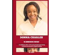 DONNA CHARLES THE ADMINISTRATIVE STRATEGIST: A trailblazer with a civil service background aiming to break new ground in Virginia politics (BIOGRAPHY OF FRONTLINE STAR)