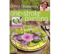 Donna Dewberry's All New Book of One-Stroke Painting