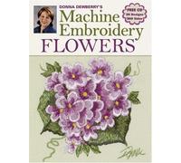 Donna Dewberry's Machine Embroidery Flowers