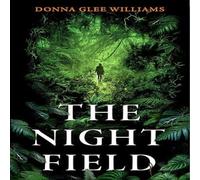 Donna Glee Williams The Night Field : A magnificent & moving ecological fable Donna Glee Williams Multicolor