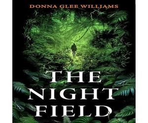 Donna Glee Williams The Night Field : A magnificent & moving ecological fable Donna Glee Williams Multicolor