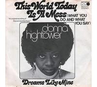 Donna Hightower - This world today is a mess (what you do and what you say) - Dreams like mine