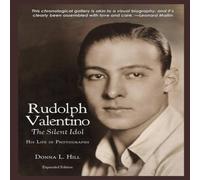 Donna Hill Rudolph Valentino The Silent Idol: His Life in Photographs Donna Hill Multicolor