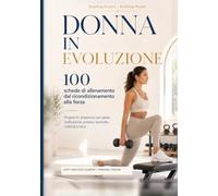 DONNA IN EVOLUZIONE: 100 SCHEDE DI ALLENAMENTO (Building Project - Building People)