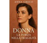 Donna: la forza nella fragilità