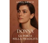 Donna: la forza nella fragilità