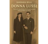 Donna Lussi: Storia di una donna che ha perso tutto senza perdere se stessa