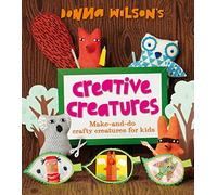 Donna Wilson's Creative Creatures: A Step-by-Step Guide to Making Your Own Creations