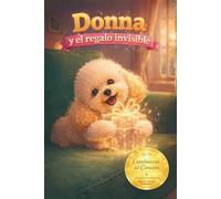 Donna y el regalo invisible: Cuento infantil sobre emociones, amor y crecimiento interior inspirado en la sabiduría ancestral de la Kabbalah.