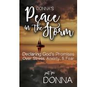 Donna's Peace in the Storm: Declaring God's Personalized Promises Over Stress, Anxiety, and Fear (Donna's Personalized Scriptures Set)
