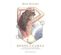 Donne di carta. Tutte le protagoniste di un maestro del fumetto. Ediz. a colori