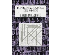 Donne nella Storia del Mondo: Parole Intrecciate: 50+ giochi che Celebrano le Figure Femminili più Influenti della storia mondiale con mini-biografie | formato 15x22 cm| 162 Pagine