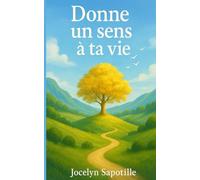 Donne un sens à ta vie: Ton chemin est en toi
