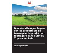 Données démographiques sur les producteurs de fourrage et la production fourragère dans l'État du Tripura, en Inde