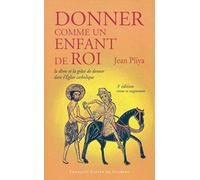 Donner comme un enfant de Roi: La dîme et la grâce de donner dans l'Eglise catholique