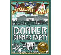 Donner Dinner Party (Nathan Hale's Hazardous Tales #3): A Pioneer Tale: 03