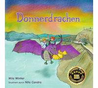 Donnerdrachen: Eine herzerwärmende und abenteuerliche Geschichte über die Überwindung von Ängsten und das Gewinnen von Vertrauen.