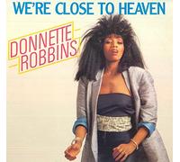 Donnette Robbins - We're Close To Heaven