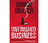 Donnie Brasco: Unfinished Business: Shocking Declassified Details from the FBI's Greatest Undercover Operation and a Bloody Timeline of the Fall of the Mafia (paperback)