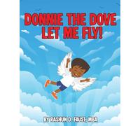Donnie the Dove: Let Me Fly! (Unrestricted Revival: Youth Edition)