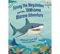 Donny the Megalodon and the JAWsome Miocene Adventure