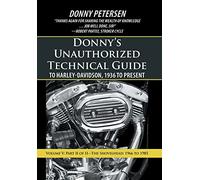 Donny's Unauthorized Technical Guide to Harley-Davidson, 1936 to Present: Volume V: Part II of II-The Shovelhead: 1966 to 1985