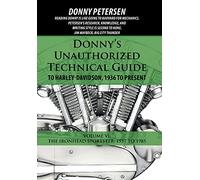 Donny's Unauthorized Technical Guide to Harley-Davidson, 1936 to Present: Volume VI: The Ironhead Sportster: 1957 to 1985