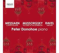 Peter Donohoe - MESSIAEN Cantéyodjayâ; MUSSORGSKY Pictures at an Exhibition; RAVEL Miroirs