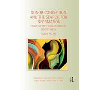 Donor Conception and the Search for Information: From Secrecy and Anonymity to Openness (Biomedical Law and Ethics Library)