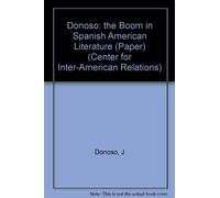 Donoso: The Boom In Spanish American Literature (paper) (Center for Inter-American Relations)