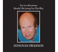 Donovan Swanson - You're a Hurricane-Should I Be Loving You This Way