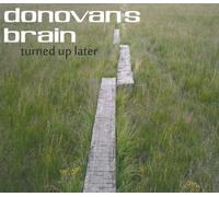DONOVAN'S BRAIN - TURNED UP LATER [DIGIPAK] NEW CD