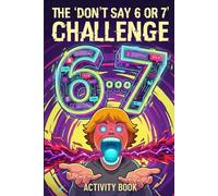 Don's Say 6 or 7 Challenge Activity Book: The Ultimate Interactive Six Seven Game Book for Kids | Survive the Brain Rot, Dodge the Numbers, and Test Your Rizz