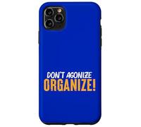 Don't Agonize, Organize! - the future of the working class Case for iPhone 11 Pro Max