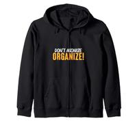 Don't Agonize, Organize! - the future of the working class Zip Hoodie