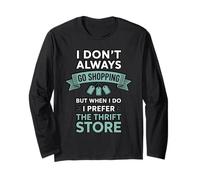 Don't Always Go Shopping Thrifter Junker Thrifting Long Sleeve T-Shirt