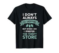 Don't Always Go Shopping Thrifter Junker Thrifting T-Shirt