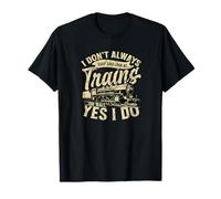 Don't Always Stop Look Trains Oh Wait Yes Do T-Shirt