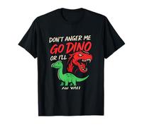 Don't Anger Me or I'll Go Dino on You Dino Graphic T-Shirt