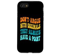 Don't Argue With Decimals They Always Have A Point Math Case for iPhone SE (2020) / 7/8