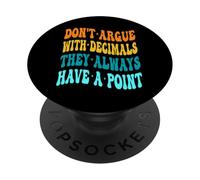 Don't Argue With Decimals They Always Have A Point Math PopSockets Adhesive PopGrip