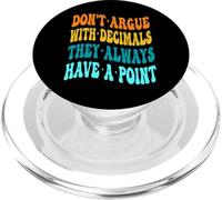 Don't Argue With Decimals They Always Have A Point Math PopSockets PopGrip for MagSafe