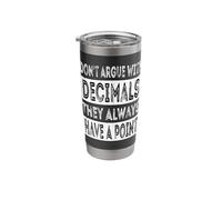 Don't Argue with Decimals They Always Have A Point Math Stainless Steel Insulated Tumbler