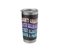 Don't Argue with Decimals They Always Have A Point Math Stainless Steel Insulated Tumbler