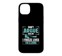 Don't Argue With Me I Freeze Lives For A Living An IVF Nurse Case for iPhone 14 Plus