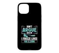 Don't Argue With Me I Freeze Lives For A Living An IVF Nurse Case for iPhone 15 Plus
