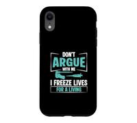 Don't Argue With Me I Freeze Lives For A Living An IVF Nurse Case for iPhone XR