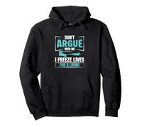 Don't Argue With Me I Freeze Lives For A Living An IVF Nurse Pullover Hoodie
