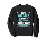 Don't Argue With Me I Freeze Lives For A Living An IVF Nurse Sweatshirt