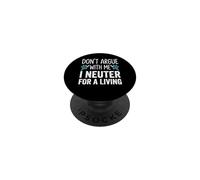 Don't Argue With Me I Neuter For A Living PopSockets Adhesive PopGrip